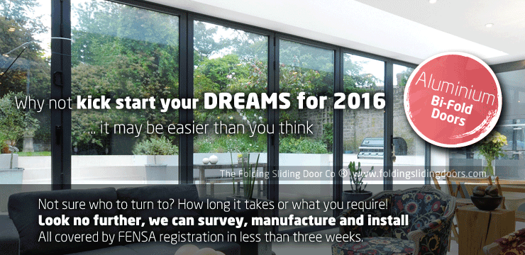 Kick Start Your Dreams for 2016, It May Be Easier Than You Think. Bi-Fold Doors surveyed, manufactured & installed, all covered by FENSA registration. 